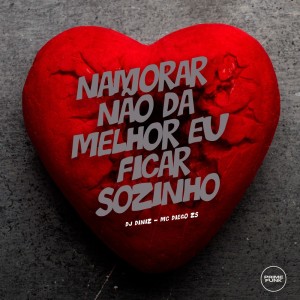 Album Namorar Não Dá , Melhor Eu Ficar Sozinho (Explicit) oleh DJ Diniz