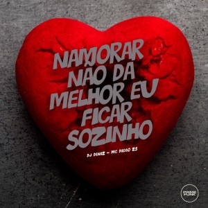Album Namorar Não Dá , Melhor Eu Ficar Sozinho (Explicit) oleh MC Diego ZS