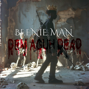 收听Beenie Man的Dem Aguh Dead (Explicit)歌词歌曲
