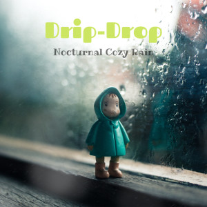 Drip-Drop的专辑Nocturnal Cozy Rain