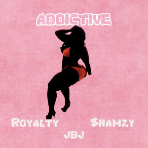 收听Royalty的Addictive (Explicit)歌词歌曲