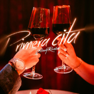 收聽Andy Rivera的Primera Cita歌詞歌曲