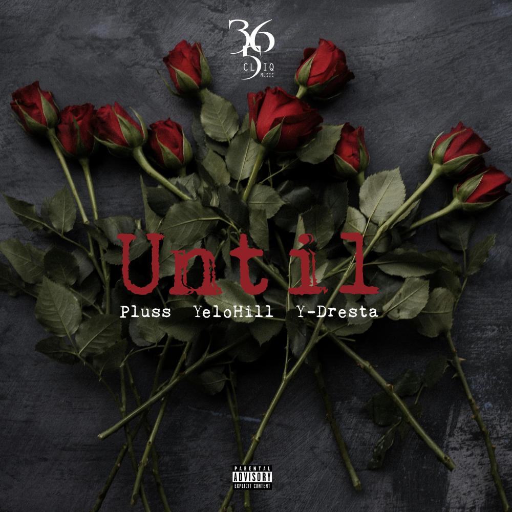 Until (feat. Yelohill & Y-Dresta) (Explicit)