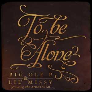 Big Ole P & Lil'Missy的專輯To Be Alone