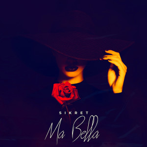 ดาวน์โหลดและฟังเพลง Ma Bella พร้อมเนื้อเพลงจาก SIKRET