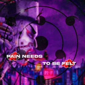 Pain Needs To Be Felt (Explicit)