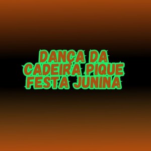 Dengarkan DANÇA DA CADEIRA PIQUE FESTA JUNINA (Explicit) lagu dari DJ DG O ÚNICO dengan lirik