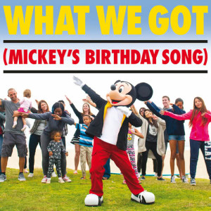 ดาวน์โหลดและฟังเพลง What We Got (Mickey's Birthday Song) พร้อมเนื้อเพลงจาก Tony Ferrari