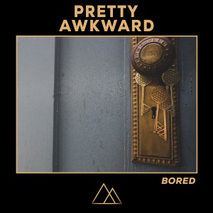 收聽PRETTY AWKWARD的Bored歌詞歌曲