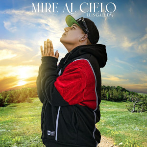ดาวน์โหลดและฟังเพลง Mire al Cielo พร้อมเนื้อเพลงจาก LuisGael DM