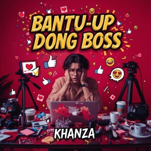 收聽Khanza的Bantu Up Dong Boss..歌詞歌曲