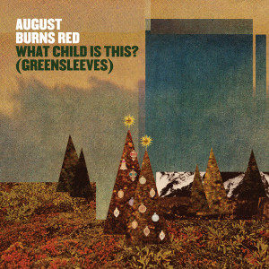 ดาวน์โหลดและฟังเพลง What Child Is This? (Greensleeves) พร้อมเนื้อเพลงจาก August Burns Red