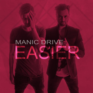 Dengarkan lagu Easier nyanyian Manic Drive dengan lirik
