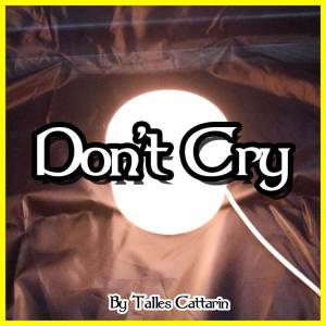 Don't Cry dari Talles Cattarin