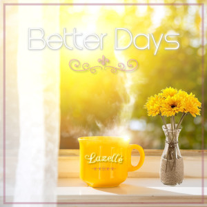 Listen to Better Days song with lyrics from Lazellé