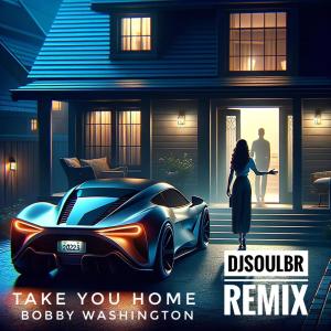 Bobby Washington的專輯Take You Home DjSoulBr Remix