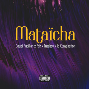 Dengarkan lagu Mataïcha (Explicit) nyanyian Doupi papillon dengan lirik