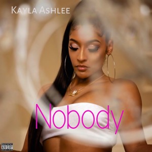 Kayla Ashlee的專輯Nobody