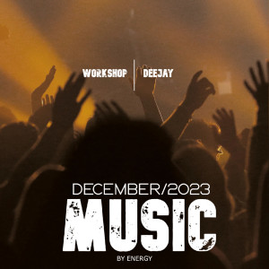 อัลบัม Work Shop  Deejay December 2023 Music By Energy ศิลปิน Various Artists