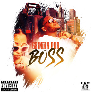 收听Grindin Pun的Boss (Explicit)歌词歌曲