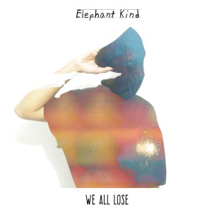 ดาวน์โหลดและฟังเพลง We All Lose (Holy Shit|Explicit) พร้อมเนื้อเพลงจาก Elephant Kind