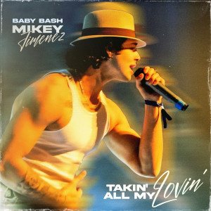 Album Takin' All My Lovin' from Baby Bash
