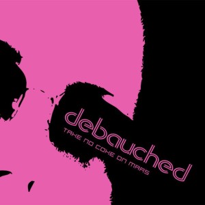 收聽Debauched的Take No Coke On Mars歌詞歌曲