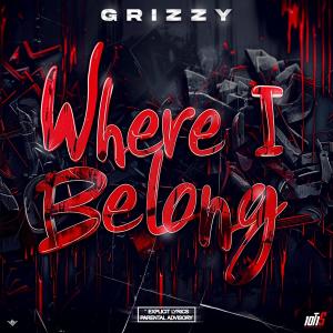 Grizzy的專輯Where I Belong (Explicit)