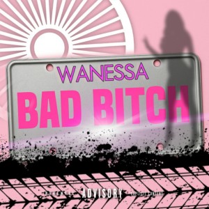 Dengarkan lagu BAD BITCH (Explicit) nyanyian Wanessa dengan lirik