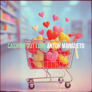 收听Antoh Mansueto的Cashing out Love歌词歌曲