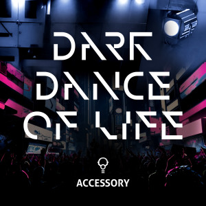 อัลบัม Dark Dance Of Life ศิลปิน Accessory