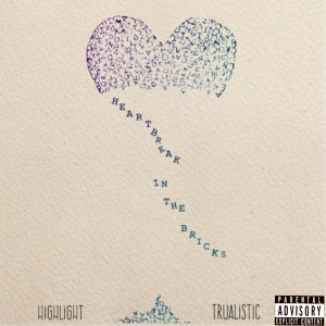 Dengarkan lagu Heartbreak in the Bricks (Explicit) nyanyian Trualistic dengan lirik