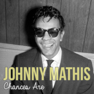 ดาวน์โหลดและฟังเพลง Chances Are พร้อมเนื้อเพลงจาก Johnny Mathis