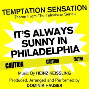 ดาวน์โหลดและฟังเพลง "It's Always Sunny In Philadelphia" Theme-"Temptation Sensation" (Heinz Keissling) (其他) พร้อมเนื้อเพลงจาก Dominik Hauser