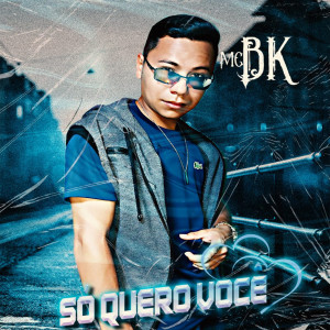 ดาวน์โหลดและฟังเพลง Só Quero Você พร้อมเนื้อเพลงจาก MC BK