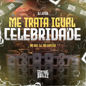 收聽DJ JEFÃO的Me Trata Igual Celebridade (Explicit)歌詞歌曲