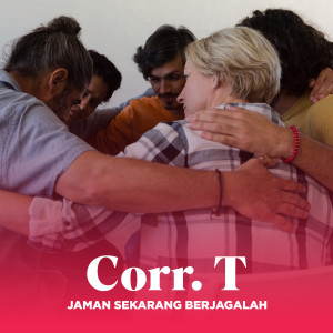 Dengarkan JAMAN SEKARANG BERJAGALAH lagu dari Corr. T dengan lirik