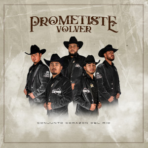 Listen to Prometiste Volver song with lyrics from Conjunto Corazon Del Rio