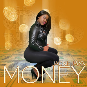 Listen to Money song with lyrics from Jackie Jaxx