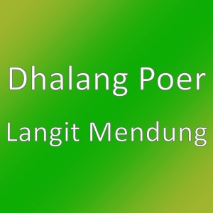 Listen to Langit Mendung song with lyrics from Dhalang Poer