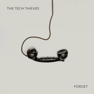 ดาวน์โหลดและฟังเพลง Forget พร้อมเนื้อเพลงจาก The Tech Thieves