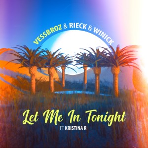 ดาวน์โหลดและฟังเพลง Let Me in Tonight พร้อมเนื้อเพลงจาก Vessbroz