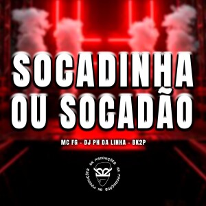 Listen to SOCADINHA OU SOCADÃO (Explicit) song with lyrics from mc FG