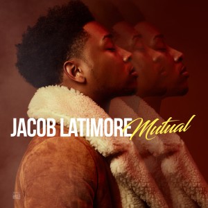 收聽Jacob Latimore的Mutual (Explicit)歌詞歌曲