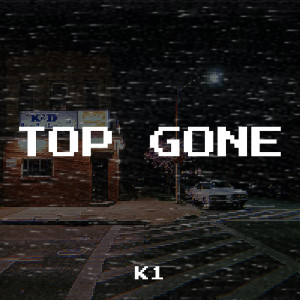 收听K1的Top Gone (Explicit)歌词歌曲