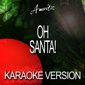 收聽Ameritz Audio Karaoke的Oh Santa! (In The Style Of Mariah Carey)歌詞歌曲