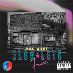 Phx West的專輯Slow Love & Fame (Explicit)