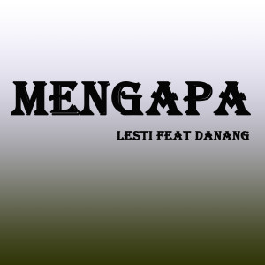 Dengarkan lagu Mengapa nyanyian Lesti dengan lirik