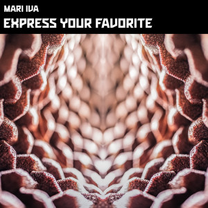Listen to Express Your Favorite song with lyrics from Mari Iva