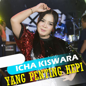Dengarkan Yang Penting Hepi lagu dari Icha Kiswara dengan lirik